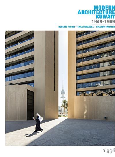 Modern Architecture Kuwait 1949-1989.