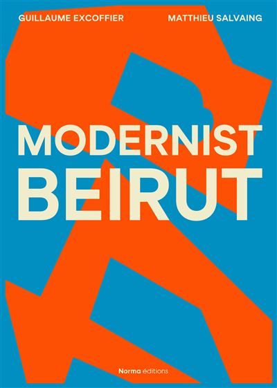 Modernist Beirut Edition bilingue français-anglais - Matthieu Salvaing