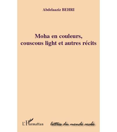 Moha en couleurs, couscous light et autres récits