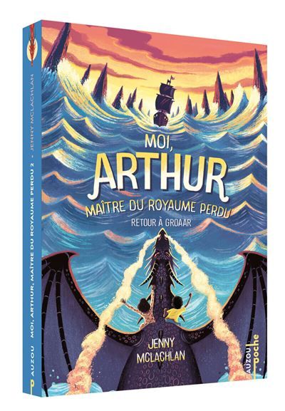 Moi, Arthur, maître du royaume perdu - Tome 02 Retour à Groaar