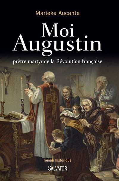 Moi Augustin Prêtre martyr de la révolution française