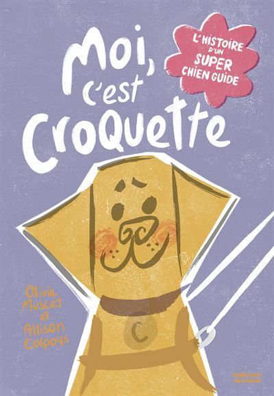 Moi, c'est Croquette L'histoire d'un super chien guide