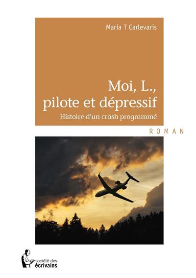 Moi, L., pilote et dépressif Histoire d'un crash programmé