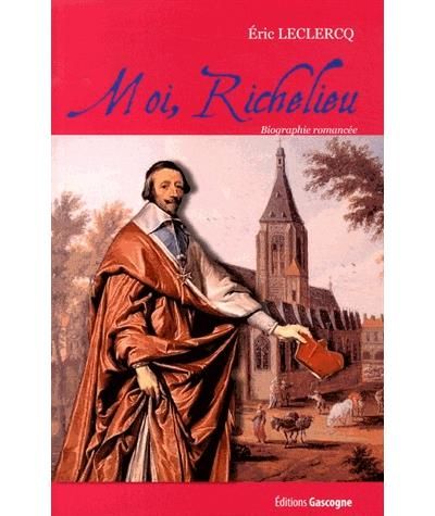 Moi, Richelieu - biographie romancée
