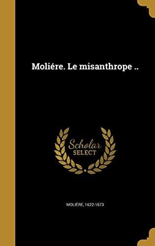 Moliére. Le misanthrope ..