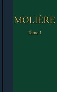 Molière - Œuvres complètes, Tome 1