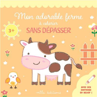 Mon adorable ferme à colorier sans dépasser Un bloc de coloriages avec des contours épais, pailletés et en relief - dès 3 ans