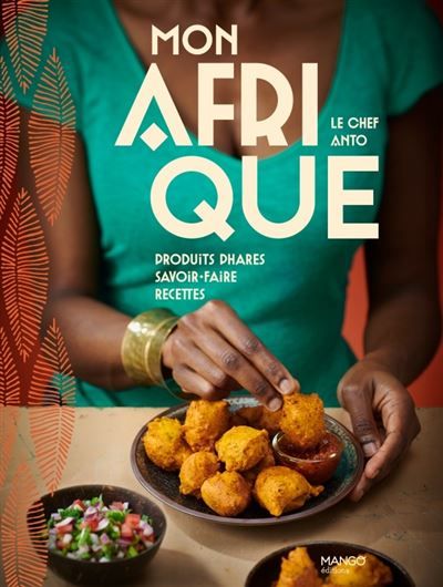 Mon Afrique Produits phares, savoir-faire, recettes