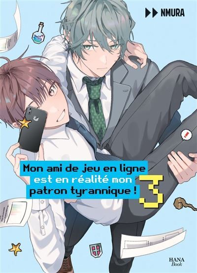Mon ami de jeu en ligne est en réalité mon patron tyrannique ! - Tome 03