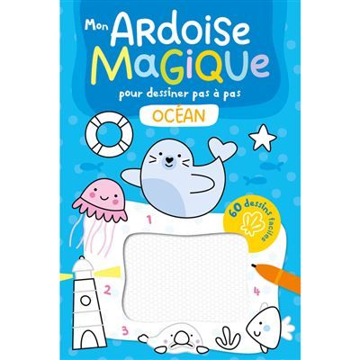 Mon ardoise magique pour dessiner pas à pas - L'Océan - 60 dessins faciles -  Collectif