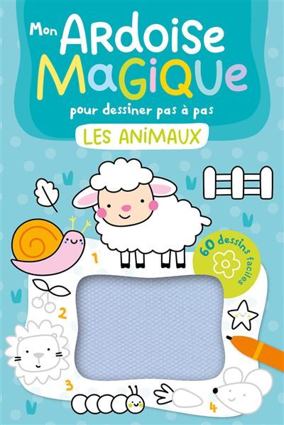 Mon ardoise magique pour dessiner pas à pas les animaux - 60 dessins faciles