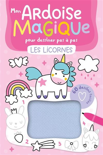 Mon ardoise magique pour dessiner pas à pas les licornes - 60 dessins faciles