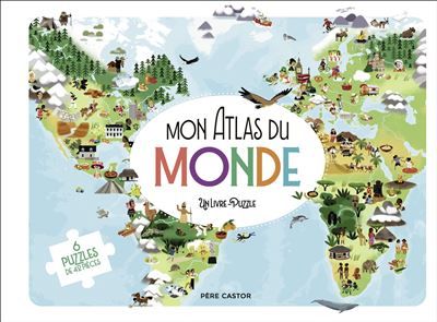 Mon Atlas du Monde Un livre-puzzle