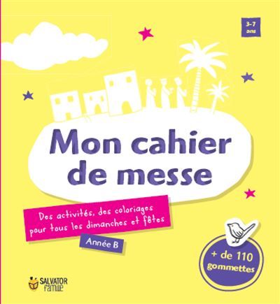 Mon cahier de messe, année B Des activités, des coloriages pour tous les dimanches et les fêtes