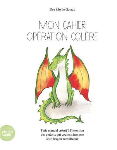 Couverture de Mon cahier opération colère Petit manuel créatif a l’intention des enfants qui veulent dompter leu par…