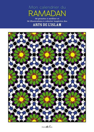 Mon calendrier du ramadan : 30 30 illustrations à colorier inspirées des arts de l'islam