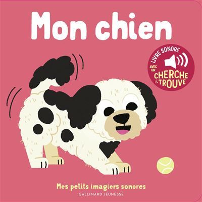 Mon chien Des sons à écouter, des images à regarder