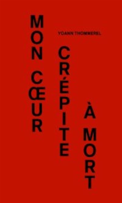 Couverture de Mon cœur crépite à mort par Yoann Thommerel