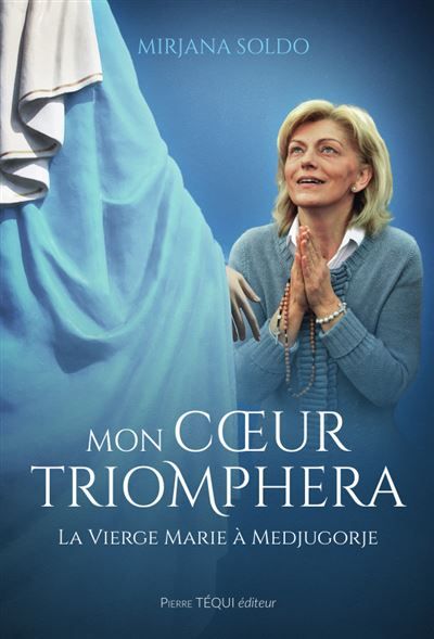 Mon coeur triomphera La Vierge Marie à Medjugorje