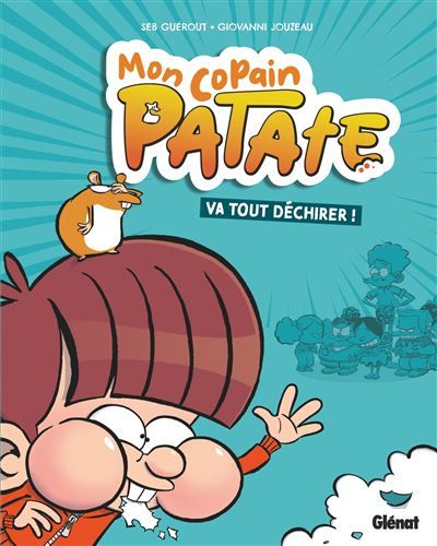 Mon copain Patate - Tome 01 ...va tout déchirer