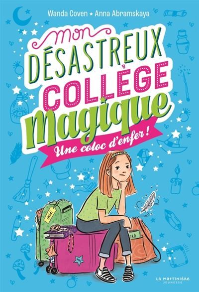 Mon désastreux collège magique Tome 1 - Une coloc d'enfer