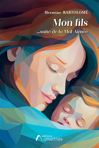 Mon fils La suite de "la Mal-Aimée"