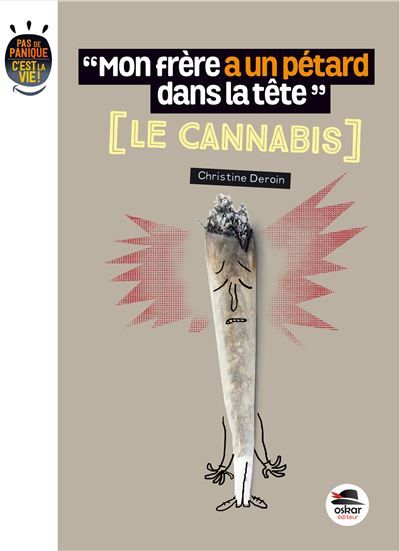 Mon frère a un pétard dans la tête - le cannabis Le cannabis