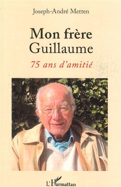 Mon frère Guillaume 75 ans d'amitié