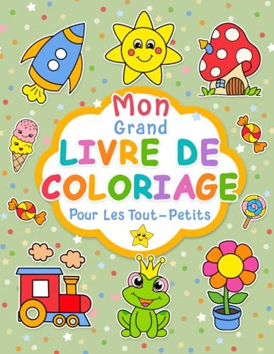 Mon Grand Livre De Coloriage Pour Les Tout-Petits: 100 dessins à colorier simples et amusantes pour les enfants de 1 à 4 ans.