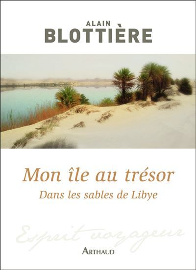 Mon île au trésor Dans les sables de Libye