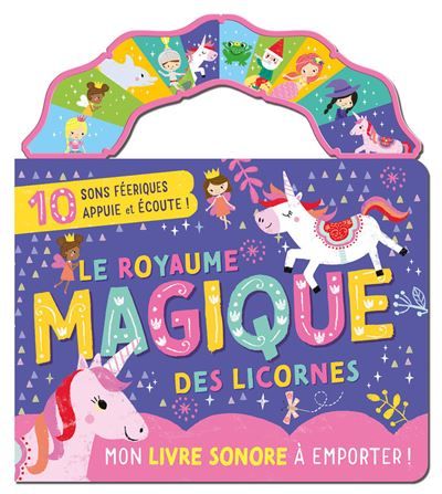Mon livre sonore à emporter - le royaume magique des licornes - Louise Anglicas