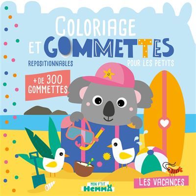 Mon P'tit Hemma - Coloriage et gommettes pour les petits - Les vacances - + de 300 gommettes repositionnables -  Carotte Et Compagnie