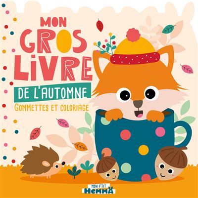 Mon P'tit Hemma - Mon gros livre de l'automne - Gommettes et coloriage -  Carotte Et Compagnie