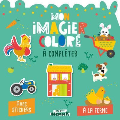 Mon P'tit Hemma - Mon imagier coloré à compléter - A la ferme - Avec stickers -  Carotte Et Compagnie