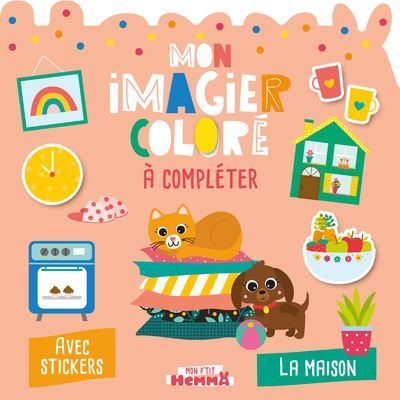 Mon P'tit Hemma - Mon imagier coloré à compléter - La maison - Avec stickers -  Carotte Et Compagnie