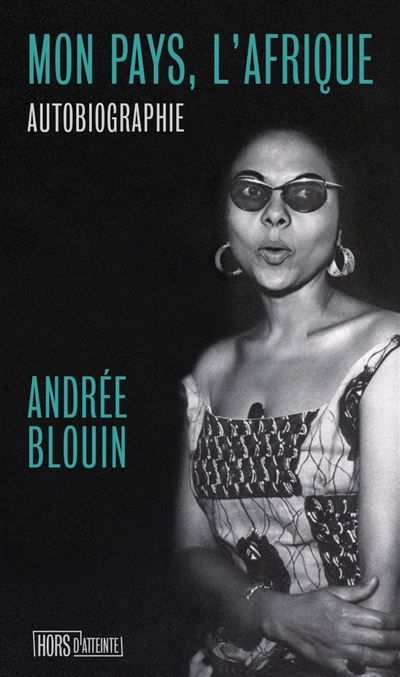Mon pays l'Afrique - Autobiographie d'une libératrice noire