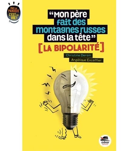 Couverture de Mon père fait des montagnes russes dans sa tête ? bipolarité La bipolarité par Christine Deroin