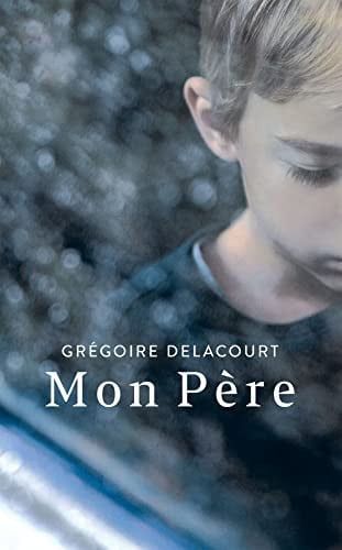 Mon père roman : Grégoire Delacourt