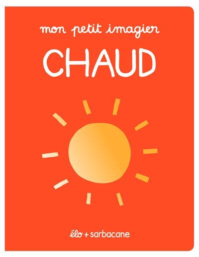 Mon petit imagier - Chaud