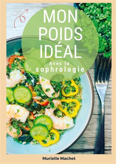 Mon poids idéal avec la sophrologie - Murielle Machet - Books On Demand