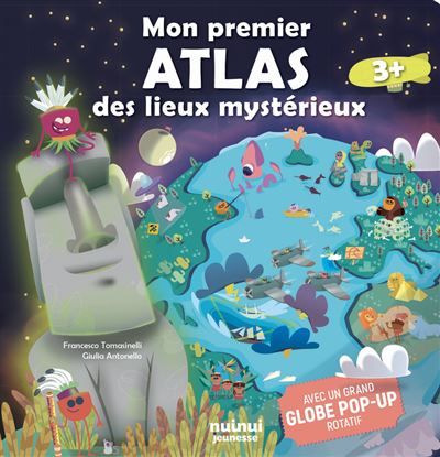 Mon premier atlas des lieux mystérieux - Avec un grand globe pop-up rotatif