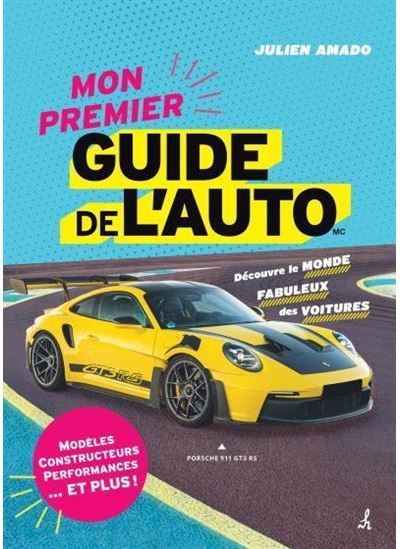 Mon premier guide de l'auto Découvrir le monde fabuleux des voitures