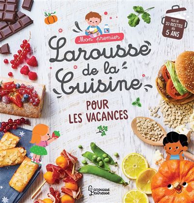 Mon premier Larousse de la cuisine des vacances