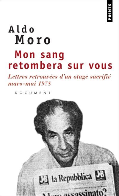 Mon sang retombera sur vous Lettres retrouvées d'un otage sacrifié (mars-mai 1978)