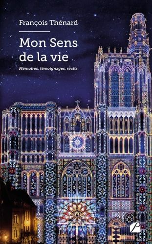 Mon Sens de la vie mémoires, témoignages, récits