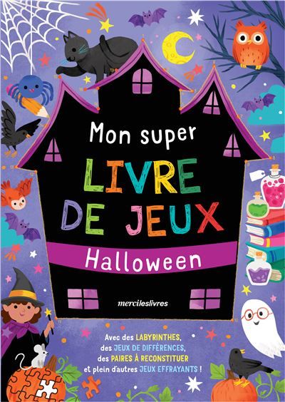 Mon super livre de jeux - Halloween Avec des labyrinthes, des jeux de différences, des paires à reconstituer et plein d’autres jeux effrayantes !