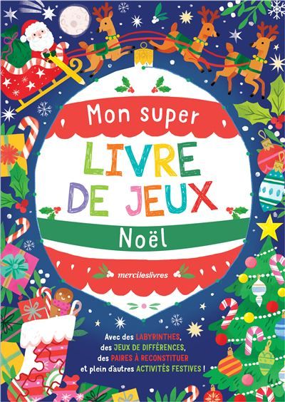 Mon super livre de jeux - Noël Avec des labyrinthes, des jeux de différences, des paires à reconstituer et plein d’autres activités festives ! - Kathryn Selbert