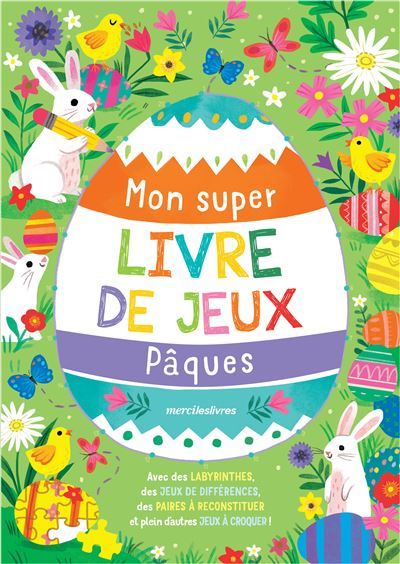Mon super livre de jeux - Pâques Avec des labyrinthes, des jeux de différences, des paires à reconstituer et plein d'autres jeux à croquer !