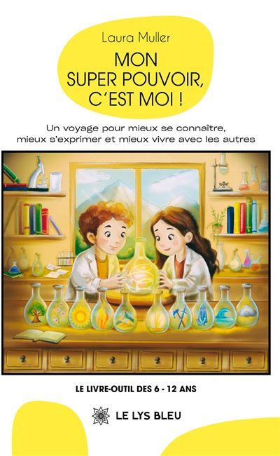 Mon super pouvoir, c'est moi ! Un voyage pour mieux se connaître, mieux s'exprimer et mieux vivre avec les autres