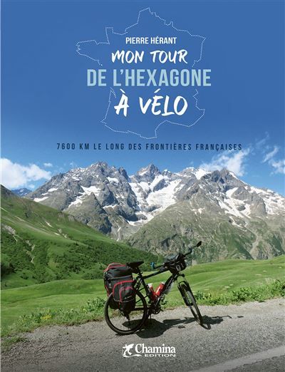 Mon tour de l'hexagone a velo 7600 km le long des frontières françaises